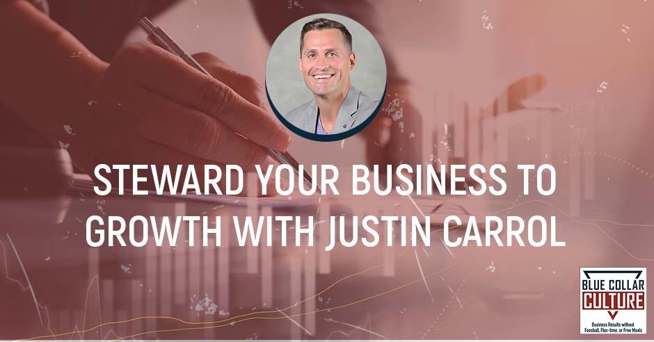 Steward Your Business To Growth With Justin Carrol